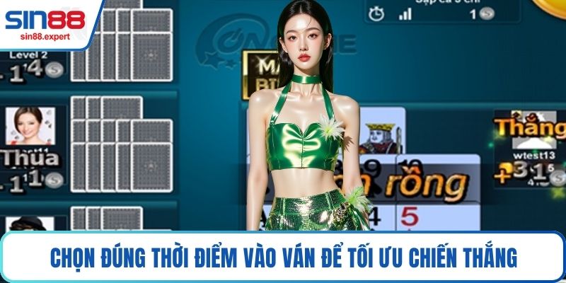 Chọn đúng thời điểm vào ván để tối ưu chiến thắng
