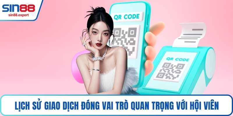 Lịch sử giao dịch đóng vai trò quan trọng với hội viên