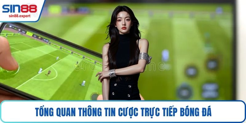 Tổng quan thông tin cược trực tiếp bóng đá